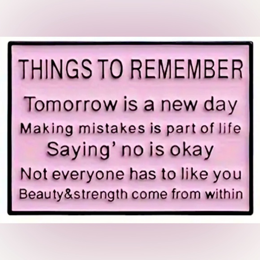 3/$25 Inspirational Quote “Things to Remember Tomorrow is a New Day…” Pin Flair